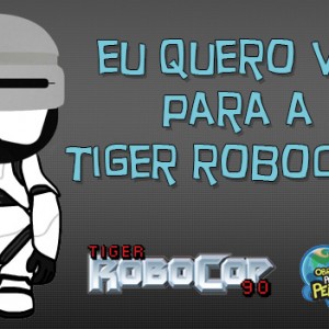 PROMOÇÃO OPP E TIGER ROBOCOP