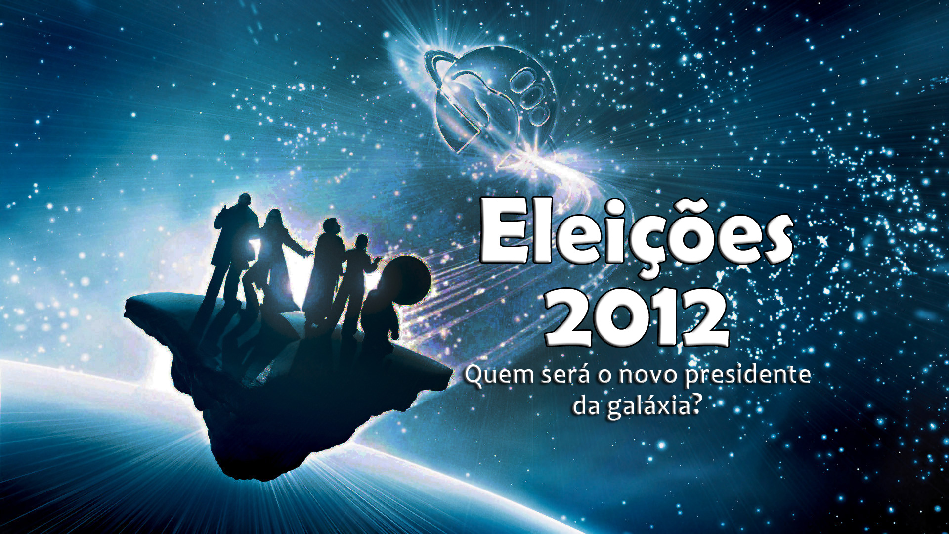Eleições 2012 – O Presidente da Galáxia