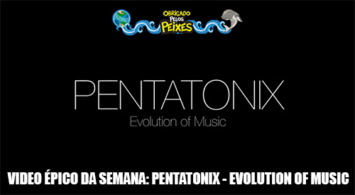 Vídeo Épico da Semana: Pentatonix – Evolution of Music