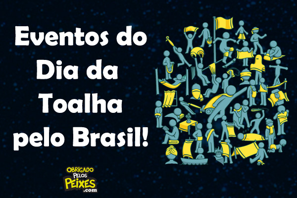 Eventos do Dia da Toalha pelo Brasil