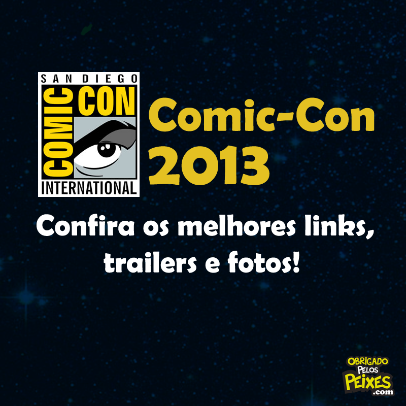 O que rolou na Comic-Con 2013