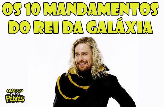 10 mandamentos do Rei da Galáxia