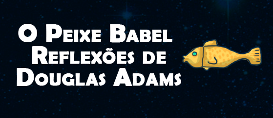 Reflexões – Douglas Adams