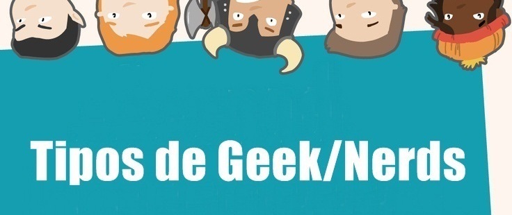 Tipos de Geeks ou Nerds