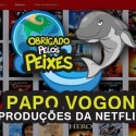 Papo Vogon 7 – Netflix e geladeira têm muito em comum.