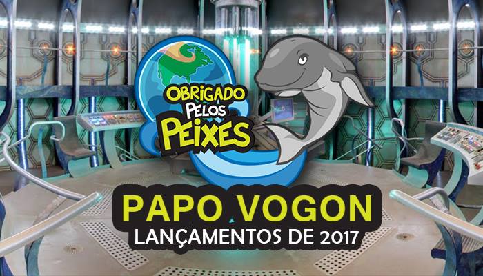 Papo Vogon 28 – Vale a pena voltar para a Terra em 2017?