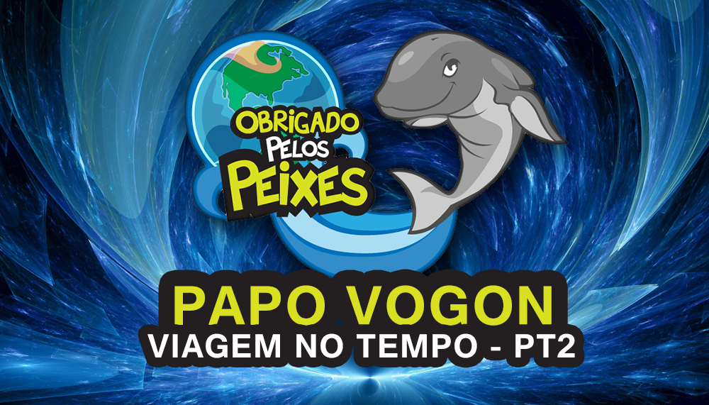 Papo Vogon 33 – Viagem no Tempo na Mídia
