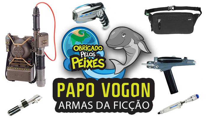 Papo Vogon 37 – Porte legal de armas… fictícias