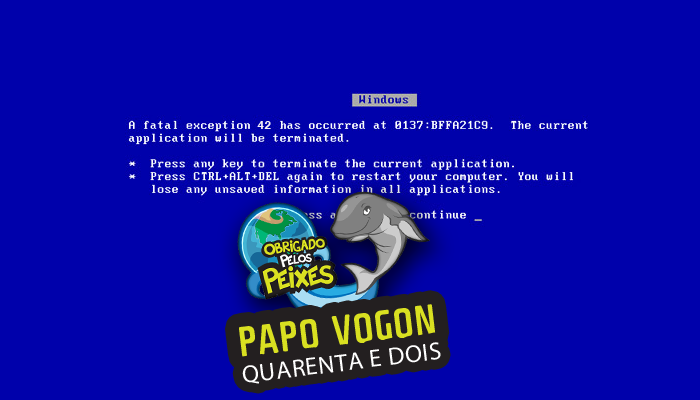 Papo Vogon 42 – Quarenta e Dois