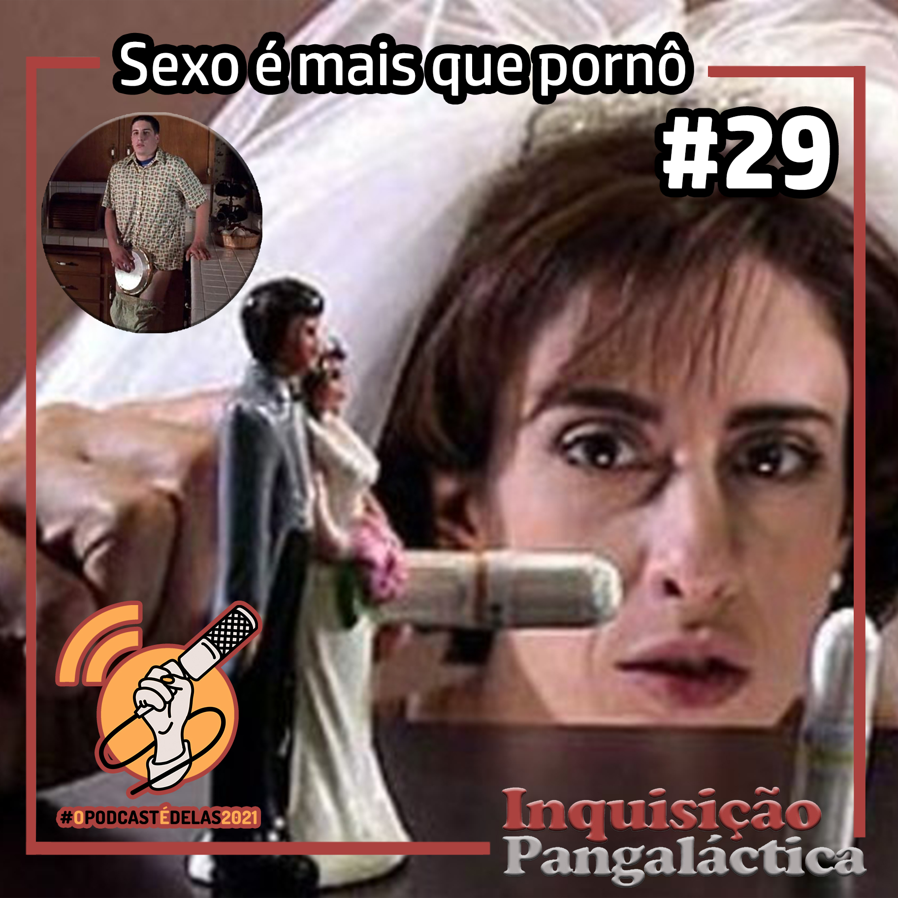 Inquisição Pangaláctica #29 – Sexo é mais que pornô – Campanha #OPodcastÉDelas2021